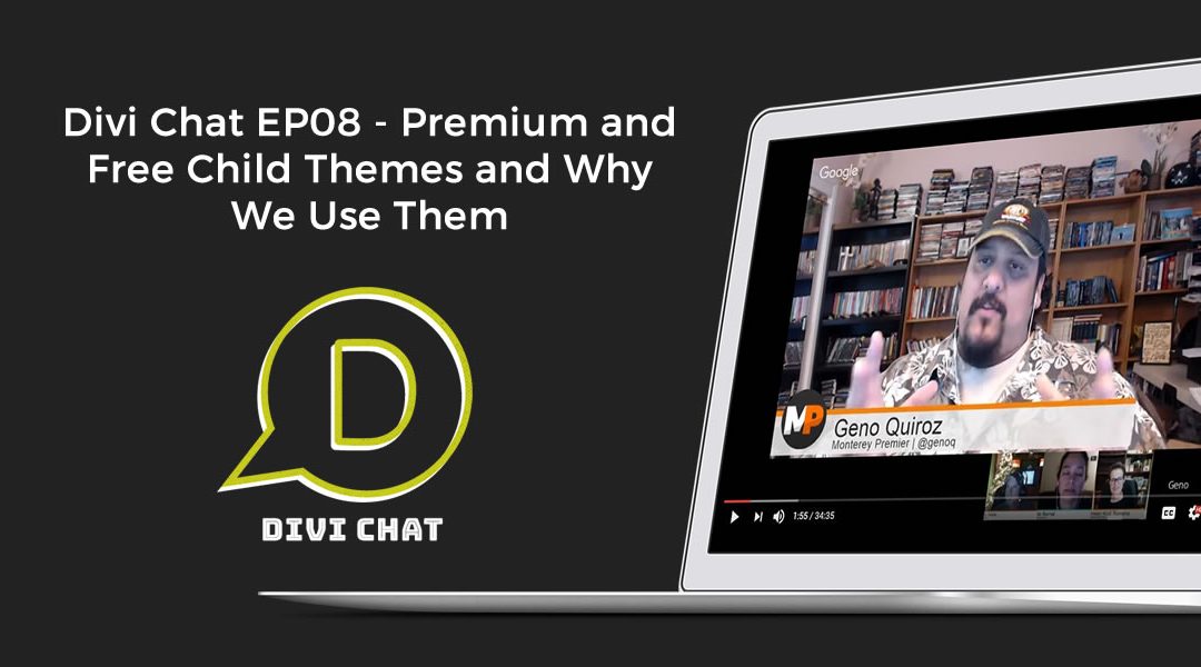 Divi Chat EP08 – Premium and Free Child Themes and Why We Use Them